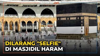 Pemerintah Arab Saudi Larang Selfie di Masjidil Haram