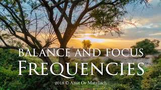 תדרים עוצמתיים לאיזון ומיקוד - Powerful frequencies for balance and focus