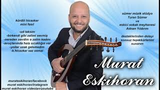 KÜRDİLİ HİCAZKAR MİNİ FASIL MURAT ESKİHORAN