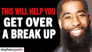 Watch This To GET OVER A Break Up & Find The PERFECT GUY! | Stephan Speaks