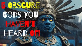 Top 5 Obscure Gods You Haven't Heard Of: Fascinating Mythological Stories