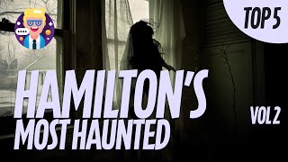 Top 5 Haunted Locations in Hamilton, Ontario - Volume 2