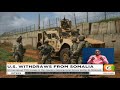 president trump orders withdrawal of us troops from somalia