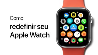 Como redefinir seu Apple Watch — Suporte da Apple