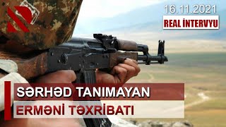 Sərhəd tanımayan erməni təxribatı - REAL İNTERVYU