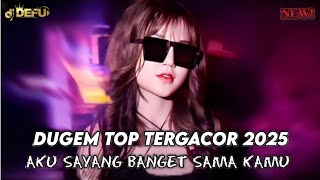 DUGEM TOP TERGACOR‼️ DJ AKU SAYANG BANGET SAMA KAMU NEW 2025