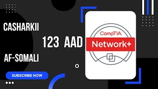 Casharkii 123aad-CompTIA N+-Afsomali