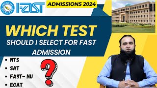 FAST Admissions Test | Which Test a Student Must Choose for FAST-NU Admission ?| NTS | SAT | ECAT