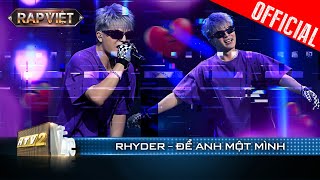 Rhyder cân cả rap và hát siêu đỉnh với Để Anh Một Mình|Rap Việt Mùa 3 [Live Stage]