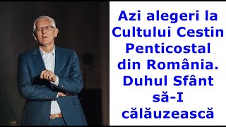 Viorel Iuga: Azi alegeri la Cultului Ceștin Penticostal din România. Duhul Sfânt să-I călăuzească