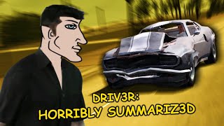 Driv3r: HORRIBLY Summarized