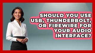 Should You Use USB, Thunderbolt, Or Firewire For Your Audio Interface? - Music Producer Mastery