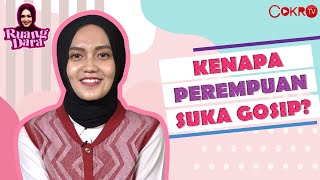 KENAPA PEREMPUAN SUKA GOSIP? | Dara Nasution