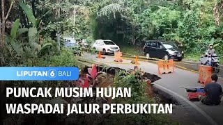 Warga Harus Waspadai Jalur Perbukitan Rawan Longsor | Liputan 6 Bali