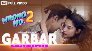 Wrong No. 2: Title Song Garbar | Neelam Muneer, Sami Khan | Siddharth Basrur