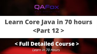 Learn Core Java in depth in 70 hours - Part 12