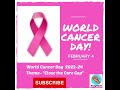 4 February  World Cancer Day.