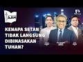 MENGAPA SETAN TIDAK LANGSUNG DIBINASAKAN SAJA?? | TAJAM 104