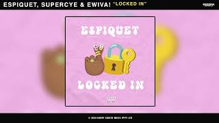 Espiquet, SuperCye \u0026 Ewiva! - Locked In (Official Audio)