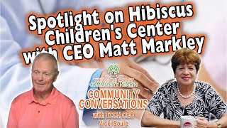 TCCH Community Conversations: Spotlight on Hibiscus Children's Center with CEO Matt Markley