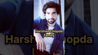 Harshad Chopda Family #harshadchopda #harshadchopra #yehrishtakyakehlatahai #harshadchopdafamily