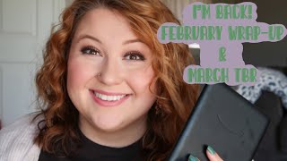 I'm Back! | February Wrap-Up and March TBR