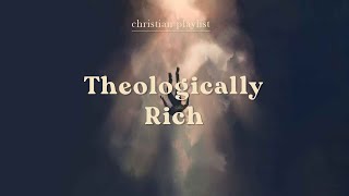 Theologically Rich Christian Music Playlist