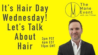 Wednesday is Hair Day - The Mane Event - May 31st, 2023