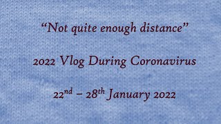Not Quite Enough Distance, Week Ending Friday 28th Jan 2022