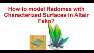 How to model Radomes with Characterized Surfaces in Altair Feko?