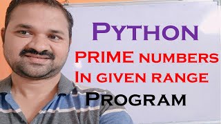 Prime Numbers in given range || Python program to print between given interval || from 1 to 100