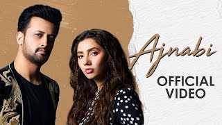 Ajnabi - Official Music Video | Atif Aslam Ft. Mahira Khan | HUM TV
