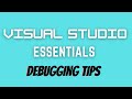 Visual Studio Essentials - Debugging Tips