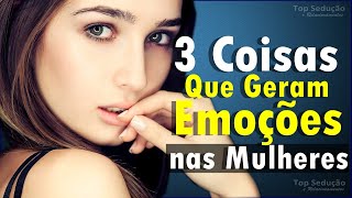 Como Gerar FORTES EMOÇÕES nas Mulheres?  (3 Coisas)