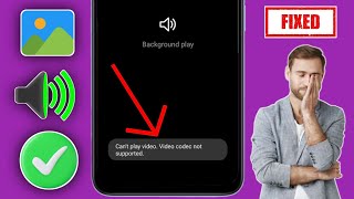 모든 Android에서 비디오를 재생할 수 없습니다. 비디오 코덱이 지원되지 않습니다. 문제를 해결하는 방법 ।