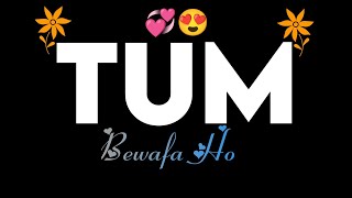 Tum Bewafa Ho - (Payal Dav Stebin Ben) | status | black screen status