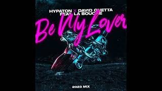 Hypaton x David Guetta feat. La Bouche - Be My Lover (2023 Mix) (Audio)