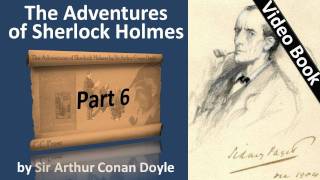 Part 6 - The Adventures of Sherlock Holmes Audiobook by Sir Arthur Conan Doyle (Adventures 11-12)