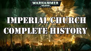 The Imperial Church / Ecclesiarchy Complete Warhammer 40k History
