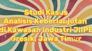 STUDI KASUS ANALISIS KEBERLANJUTAN DI KAWASAN INDUSTRI JIIPE