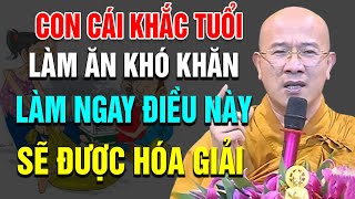 Con Cái Khắc Tuổi Làm Ăn Khó Khăn Muốn Hóa Giải Hãy Làm Như Sau _ Thầy Thích Trúc Thái Minh