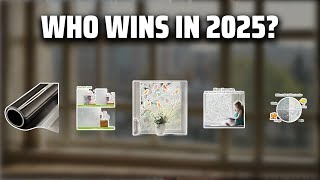 The Top 5 Best Window Privacy Film in 2025 - Must Watch Before Buying!