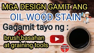 MGA DESIGN GAMIT ANG OIL WOOD STAIN AT KUNG PAANO GAWIN.