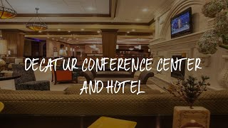 Decatur Conference Center and Hotel Review - Decatur , United States of America