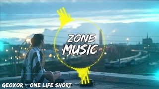 Geoxor - One Life Short [ZoneMusic]