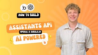 How To Connect The OpenAI Assistants API With Bubble (Complete Guide)