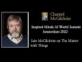 AI World Summit 2022 Dr Iain McGilchrist on Artificial Intelligence and The Matter with Things