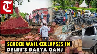 School wall collapses in Delhi’s Darya Ganj after downpour hits capital city