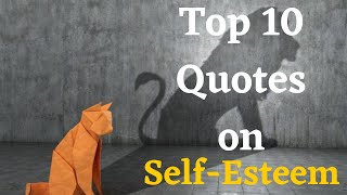 Top 10 Best Self Esteem Quotes on Building Confidence and Self-Worth | Quotes videos