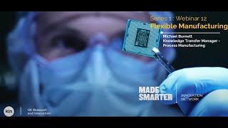 Made Smarter Innovation Network: Flexible Manufacturing